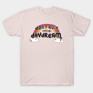 Don't Quit Your Daydream T-Shirt